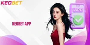 ประสบการณ์ไร้ขีดจำกัดกับ Keobet App บนมือถือคุณภาพสูงสุด